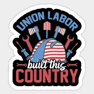 Union Labor Built This Country with working tools laborer Sticker